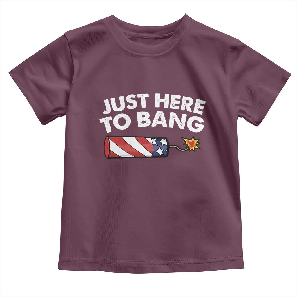 Funny 4th July Just Here To Bang Toddler T Shirt USA Fireworks American Flag - Wonder Print Shop