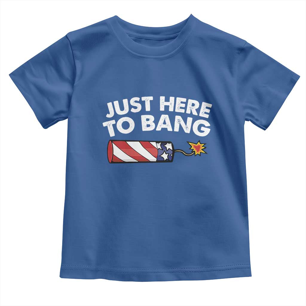 Funny 4th July Just Here To Bang Toddler T Shirt USA Fireworks American Flag - Wonder Print Shop