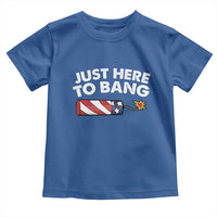 Funny 4th July Just Here To Bang Toddler T Shirt USA Fireworks American Flag - Wonder Print Shop