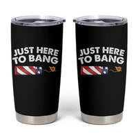 Funny 4th July Just Here To Bang Tumbler Cup USA Fireworks American Flag - Wonder Print Shop