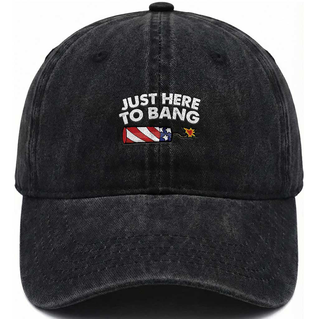 Funny 4th July Just Here To Bang Washed Cotton Baseball Cap USA Fireworks American Flag