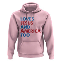 Loves Jesus and America Too Hoodie 4th of July Patriotic - Wonder Print Shop