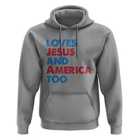 Loves Jesus and America Too Hoodie 4th of July Patriotic - Wonder Print Shop
