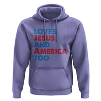 Loves Jesus and America Too Hoodie 4th of July Patriotic - Wonder Print Shop