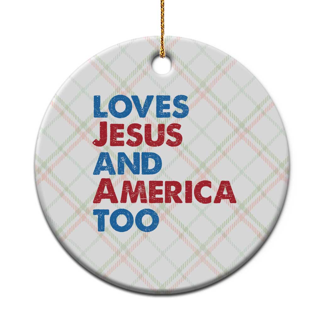 Loves Jesus and America Too Ceramic Ornament 4th of July Patriotic - Wonder Print Shop