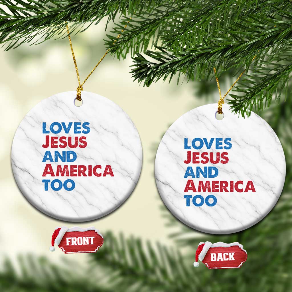 Loves Jesus and America Too Ceramic Ornament 4th of July Patriotic - Wonder Print Shop