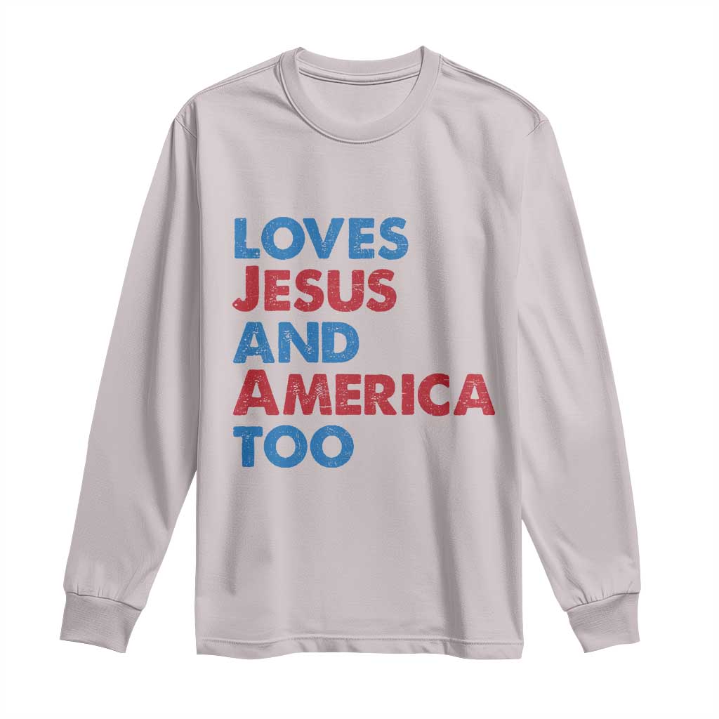 Loves Jesus and America Too Long Sleeve Shirt 4th of July Patriotic - Wonder Print Shop