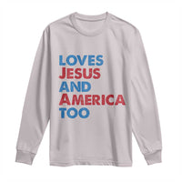 Loves Jesus and America Too Long Sleeve Shirt 4th of July Patriotic - Wonder Print Shop