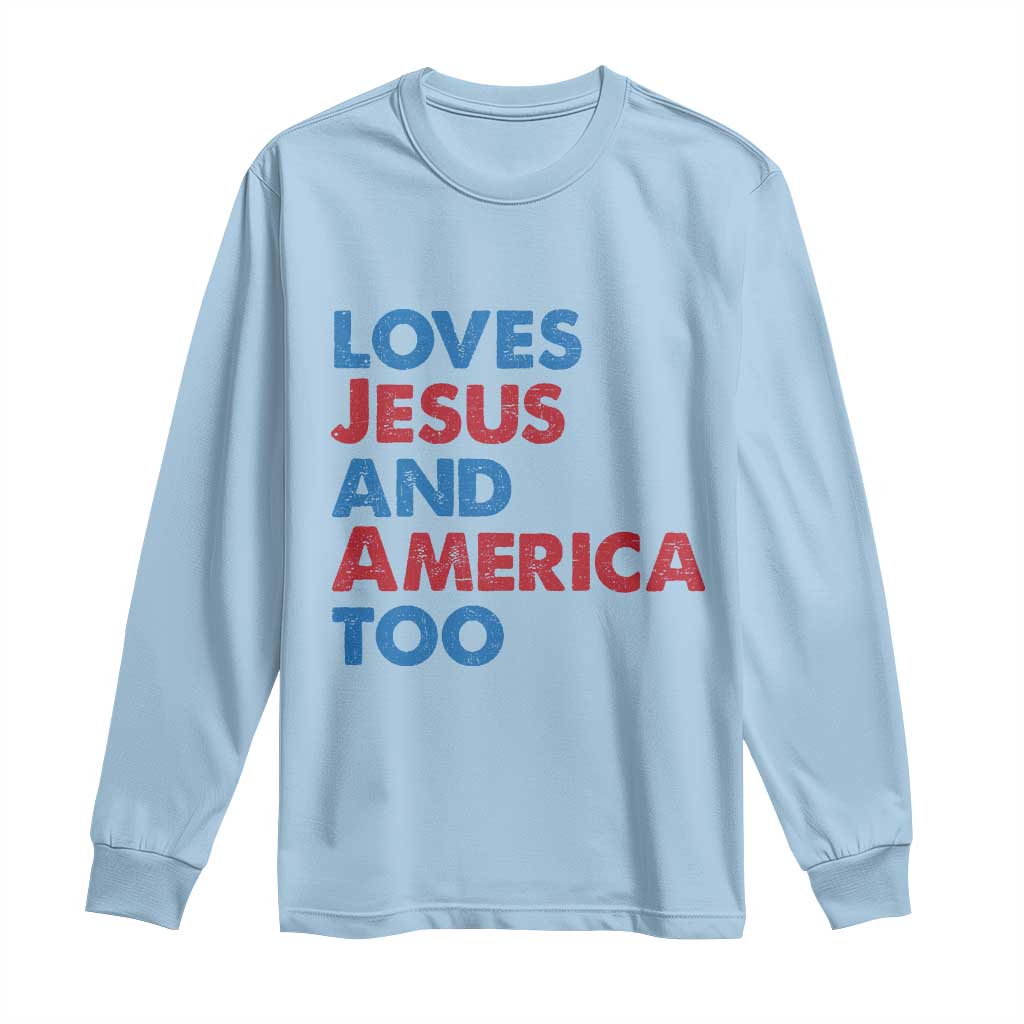 Loves Jesus and America Too Long Sleeve Shirt 4th of July Patriotic - Wonder Print Shop