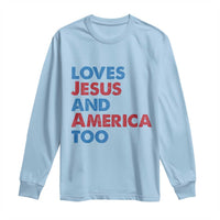 Loves Jesus and America Too Long Sleeve Shirt 4th of July Patriotic - Wonder Print Shop