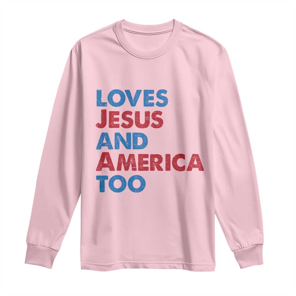 Loves Jesus and America Too Long Sleeve Shirt 4th of July Patriotic - Wonder Print Shop