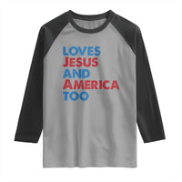 Loves Jesus and America Too Raglan Shirt 4th of July Patriotic - Wonder Print Shop