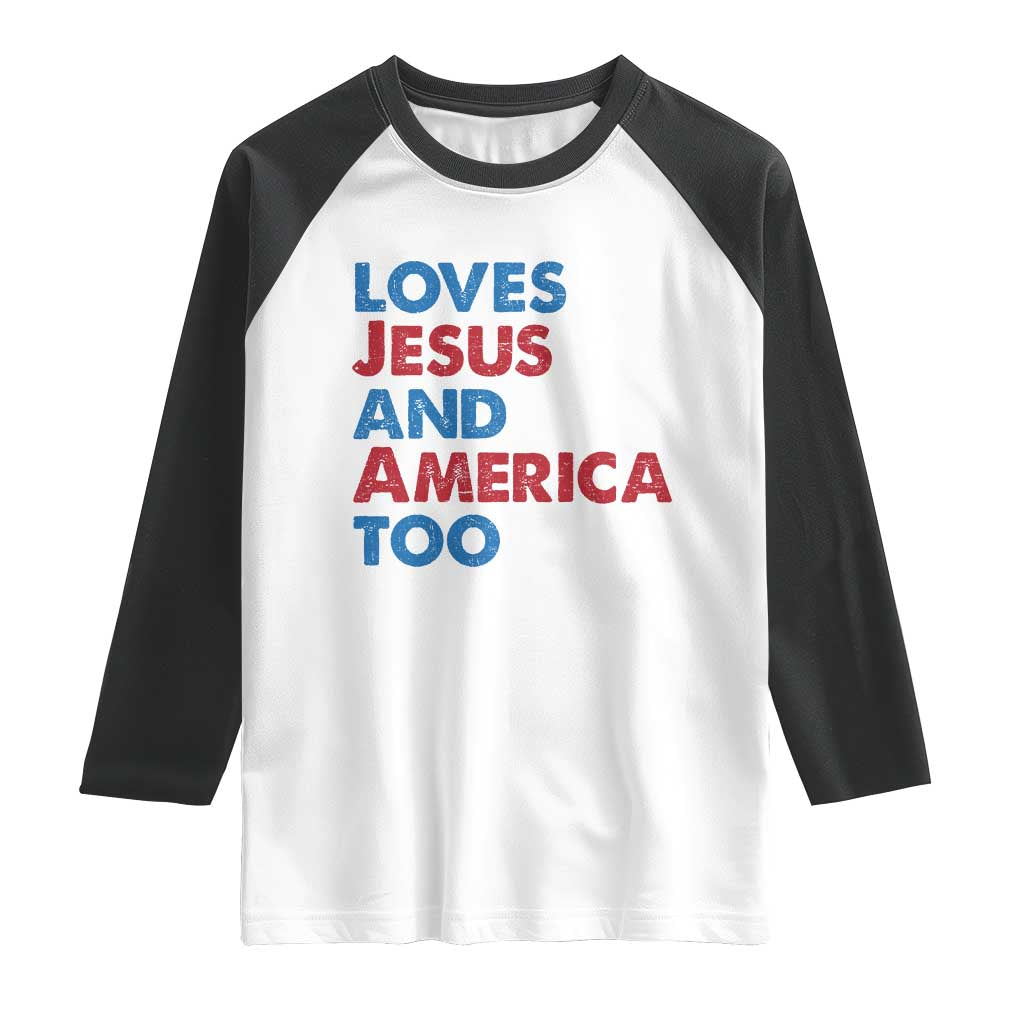 Loves Jesus and America Too Raglan Shirt 4th of July Patriotic - Wonder Print Shop