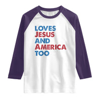 Loves Jesus and America Too Raglan Shirt 4th of July Patriotic - Wonder Print Shop