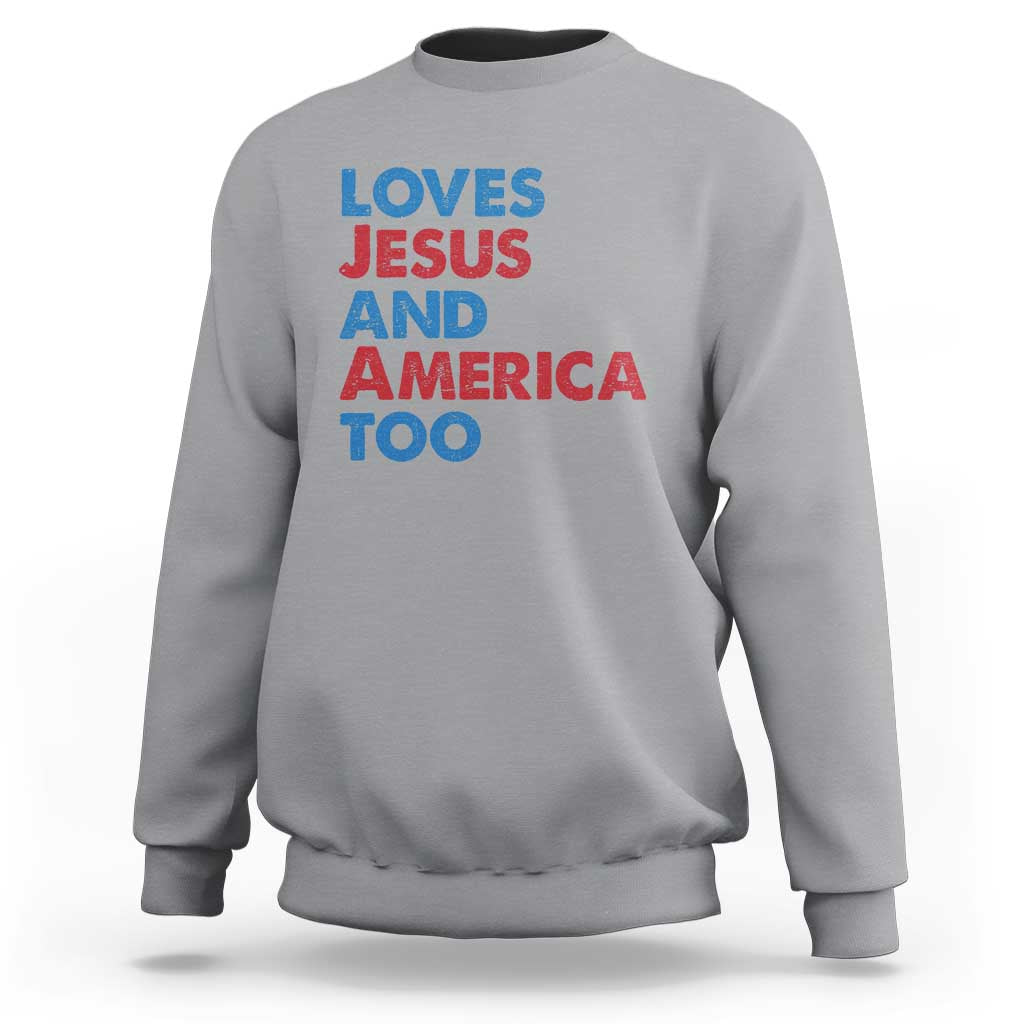 Loves Jesus and America Too Sweatshirt 4th of July Patriotic - Wonder Print Shop