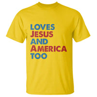 Loves Jesus and America Too T Shirt 4th of July Patriotic - Wonder Print Shop