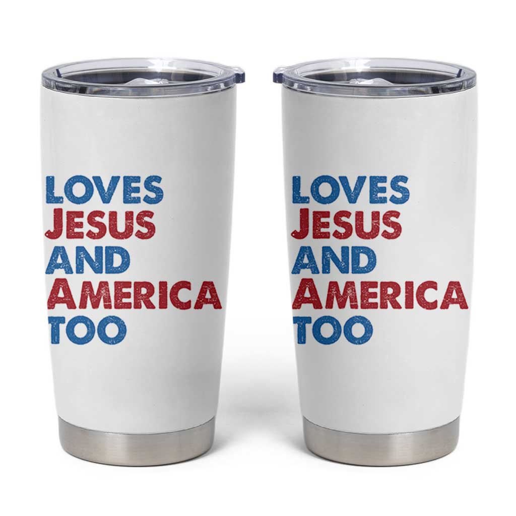 Loves Jesus and America Too Tumbler Cup 4th of July Patriotic - Wonder Print Shop