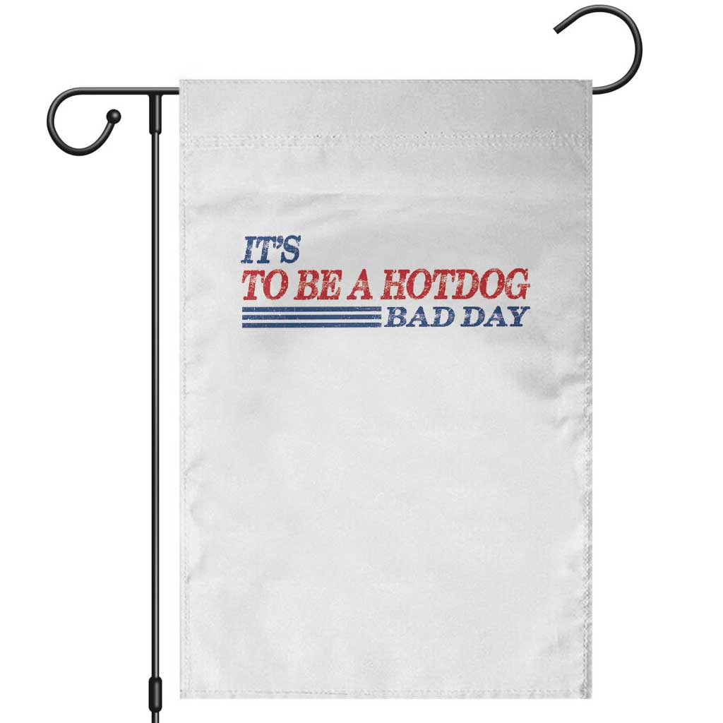 It's A Bad Day To Be A HotDog Garden Flag Funny 4th Of July Patriotic Summer BBQ - Wonder Print Shop