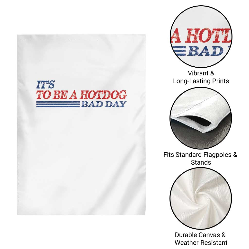 It's A Bad Day To Be A HotDog Garden Flag Funny 4th Of July Patriotic Summer BBQ - Wonder Print Shop