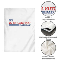 It's A Bad Day To Be A HotDog Garden Flag Funny 4th Of July Patriotic Summer BBQ - Wonder Print Shop