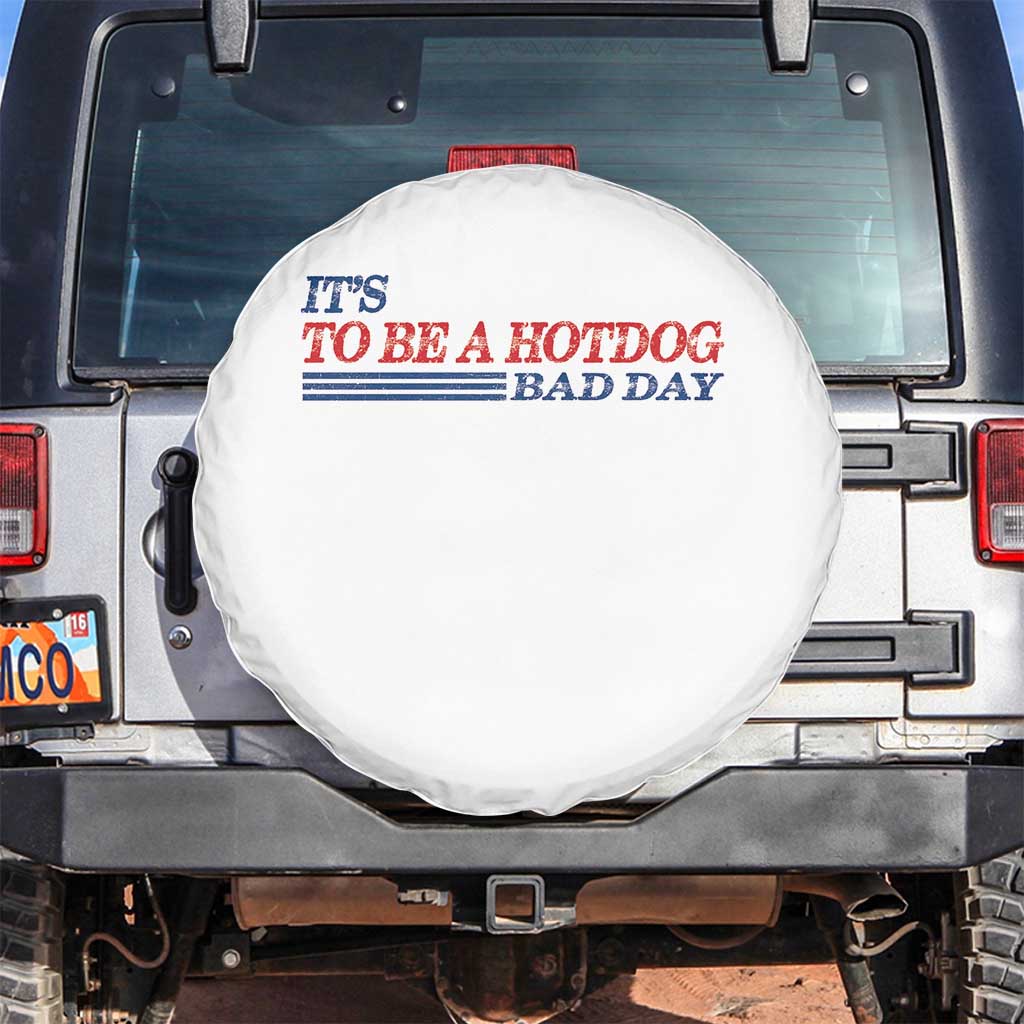 It's A Bad Day To Be A HotDog Spare Tire Cover Funny 4th Of July Patriotic Summer BBQ - Wonder Print Shop