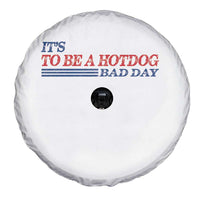 It's A Bad Day To Be A HotDog Spare Tire Cover Funny 4th Of July Patriotic Summer BBQ - Wonder Print Shop