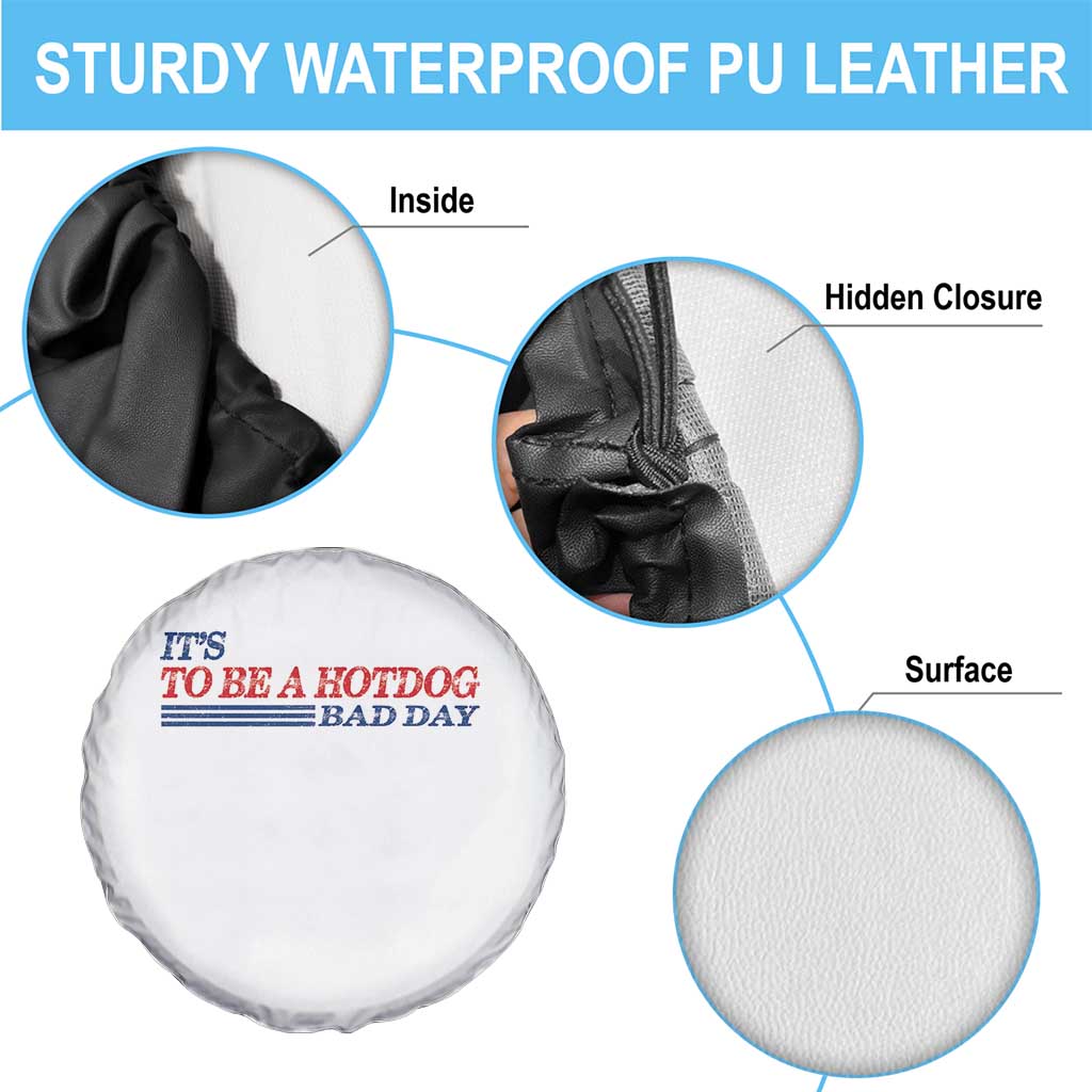 It's A Bad Day To Be A HotDog Spare Tire Cover Funny 4th Of July Patriotic Summer BBQ - Wonder Print Shop