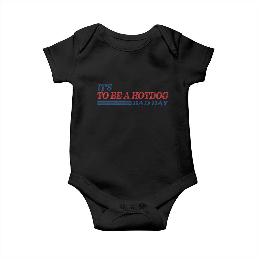 It's A Bad Day To Be A HotDog Baby Onesie Funny 4th Of July Patriotic Summer BBQ - Wonder Print Shop