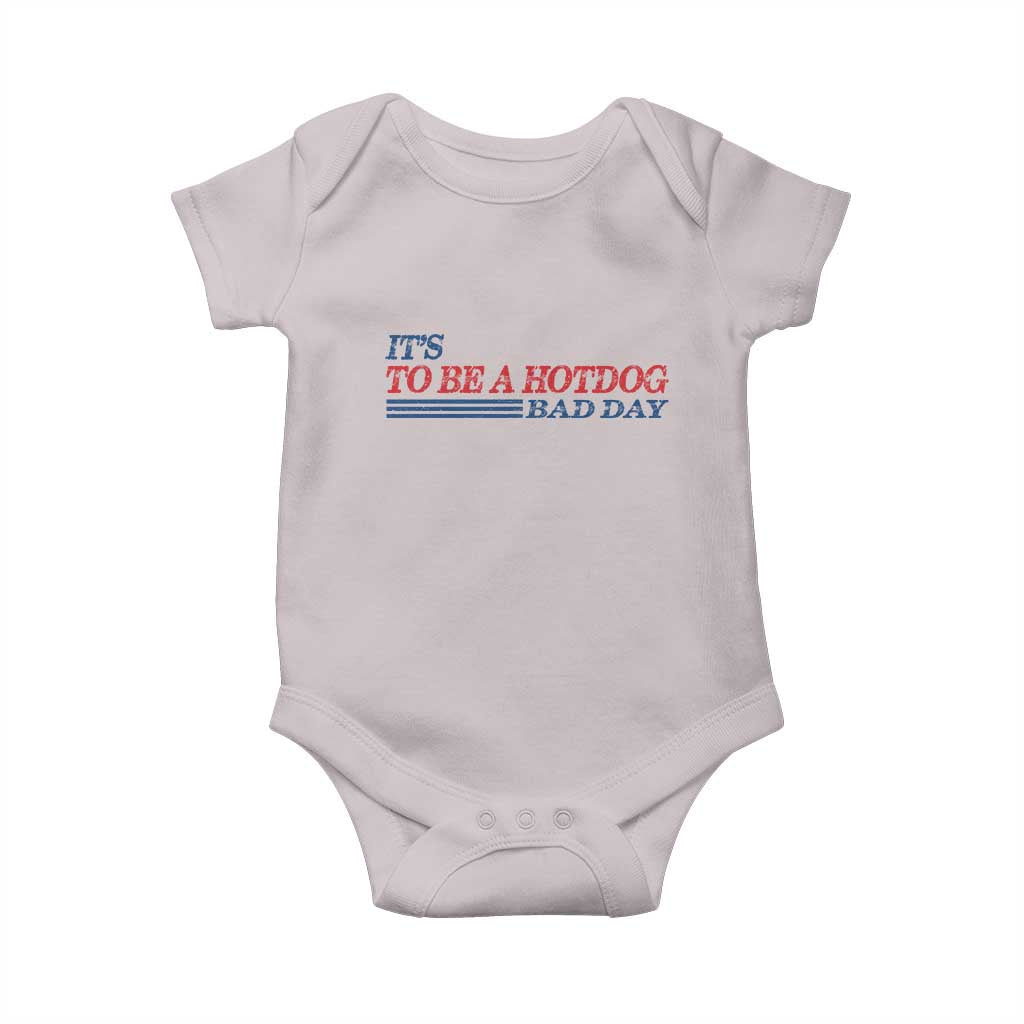 It's A Bad Day To Be A HotDog Baby Onesie Funny 4th Of July Patriotic Summer BBQ - Wonder Print Shop