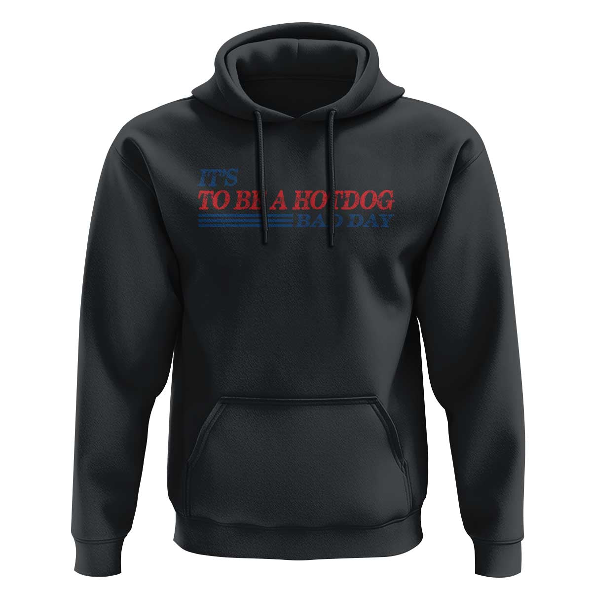 It's A Bad Day To Be A HotDog Hoodie Funny 4th Of July Patriotic Summer BBQ - Wonder Print Shop