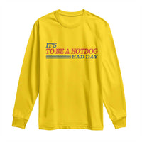 It's A Bad Day To Be A HotDog Long Sleeve Shirt Funny 4th Of July Patriotic Summer BBQ - Wonder Print Shop