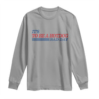 It's A Bad Day To Be A HotDog Long Sleeve Shirt Funny 4th Of July Patriotic Summer BBQ - Wonder Print Shop