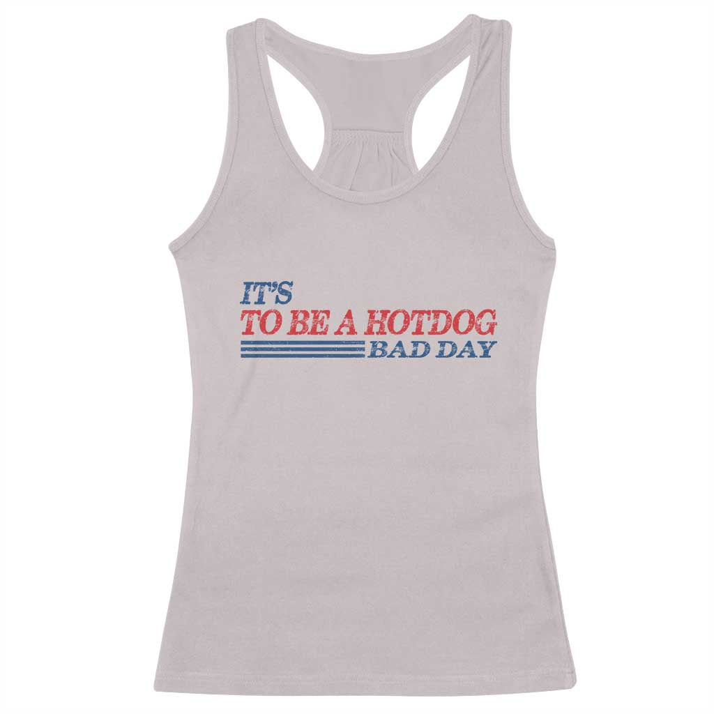 It's A Bad Day To Be A HotDog Racerback Tank Top Funny 4th Of July Patriotic Summer BBQ - Wonder Print Shop