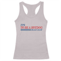 It's A Bad Day To Be A HotDog Racerback Tank Top Funny 4th Of July Patriotic Summer BBQ - Wonder Print Shop