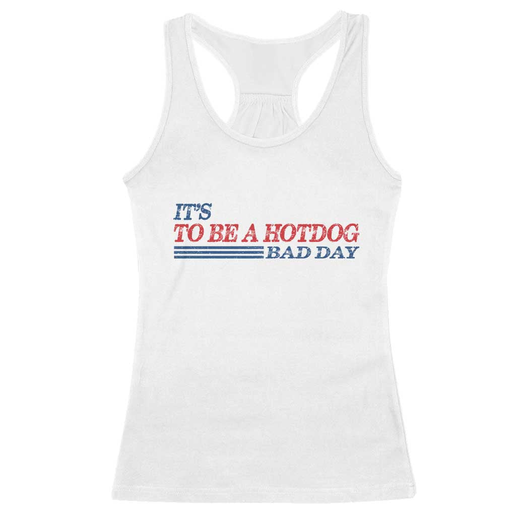 It's A Bad Day To Be A HotDog Racerback Tank Top Funny 4th Of July Patriotic Summer BBQ - Wonder Print Shop