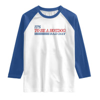 It's A Bad Day To Be A HotDog Raglan Shirt Funny 4th Of July Patriotic Summer BBQ - Wonder Print Shop