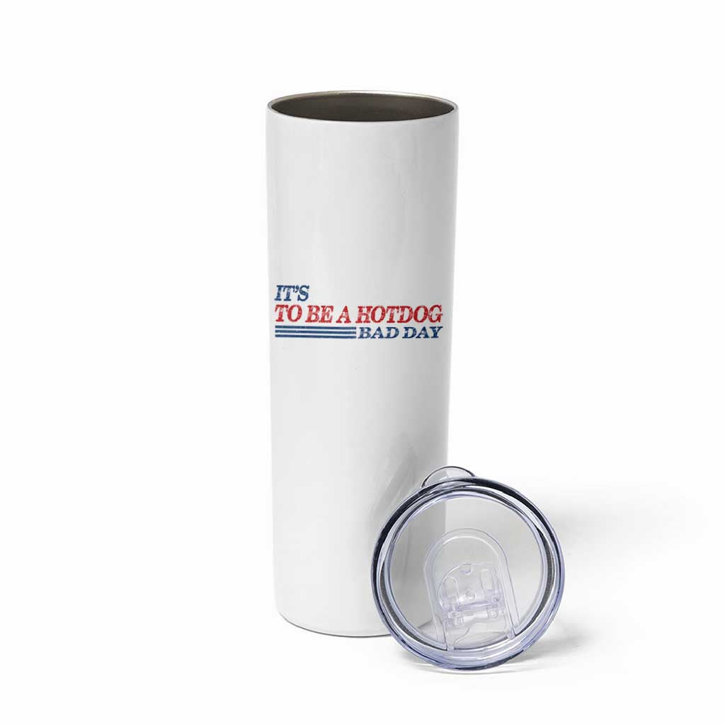 It's A Bad Day To Be A HotDog Skinny Tumbler Funny 4th Of July Patriotic Summer BBQ - Wonder Print Shop