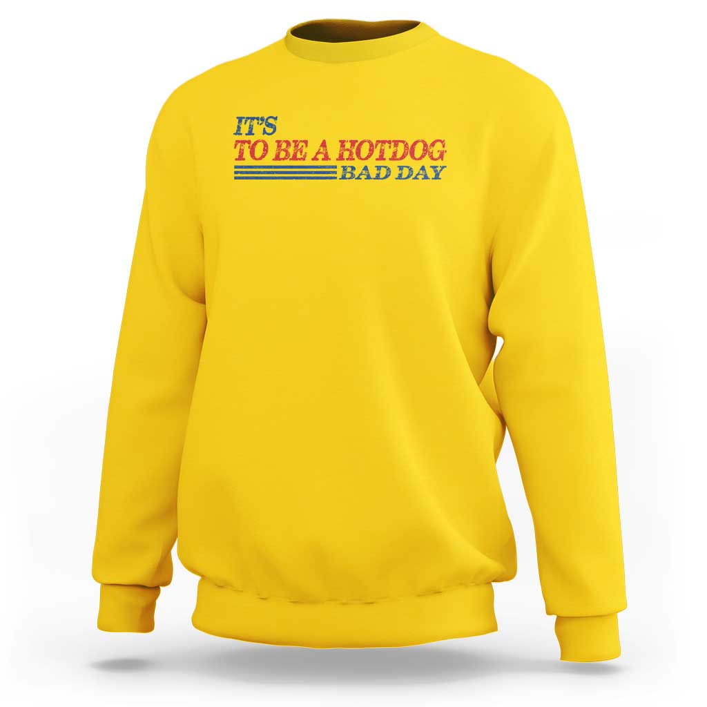 It's A Bad Day To Be A HotDog Sweatshirt Funny 4th Of July Patriotic Summer BBQ - Wonder Print Shop