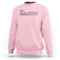 It's A Bad Day To Be A HotDog Sweatshirt Funny 4th Of July Patriotic Summer BBQ - Wonder Print Shop