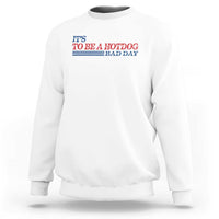 It's A Bad Day To Be A HotDog Sweatshirt Funny 4th Of July Patriotic Summer BBQ - Wonder Print Shop