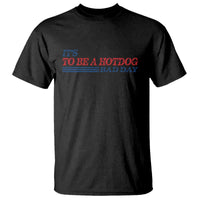 It's A Bad Day To Be A HotDog T Shirt Funny 4th Of July Patriotic Summer BBQ - Wonder Print Shop