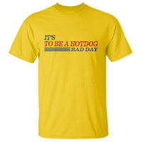 It's A Bad Day To Be A HotDog T Shirt Funny 4th Of July Patriotic Summer BBQ - Wonder Print Shop
