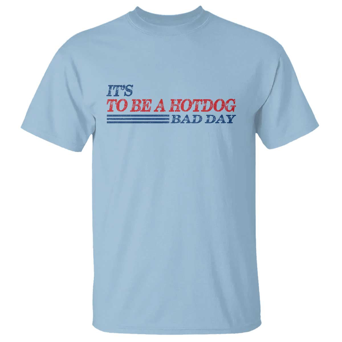 It's A Bad Day To Be A HotDog T Shirt Funny 4th Of July Patriotic Summer BBQ - Wonder Print Shop