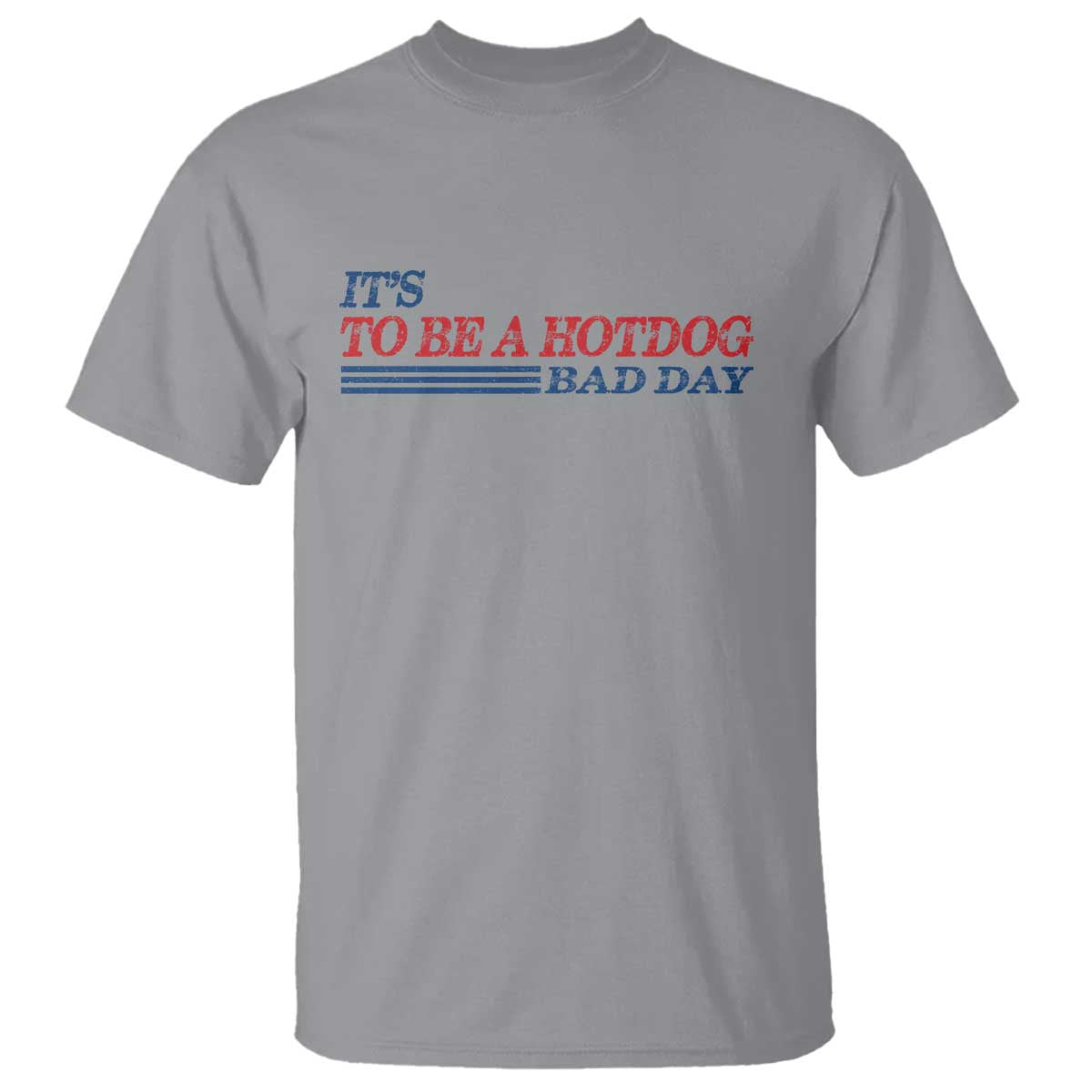 It's A Bad Day To Be A HotDog T Shirt Funny 4th Of July Patriotic Summer BBQ - Wonder Print Shop
