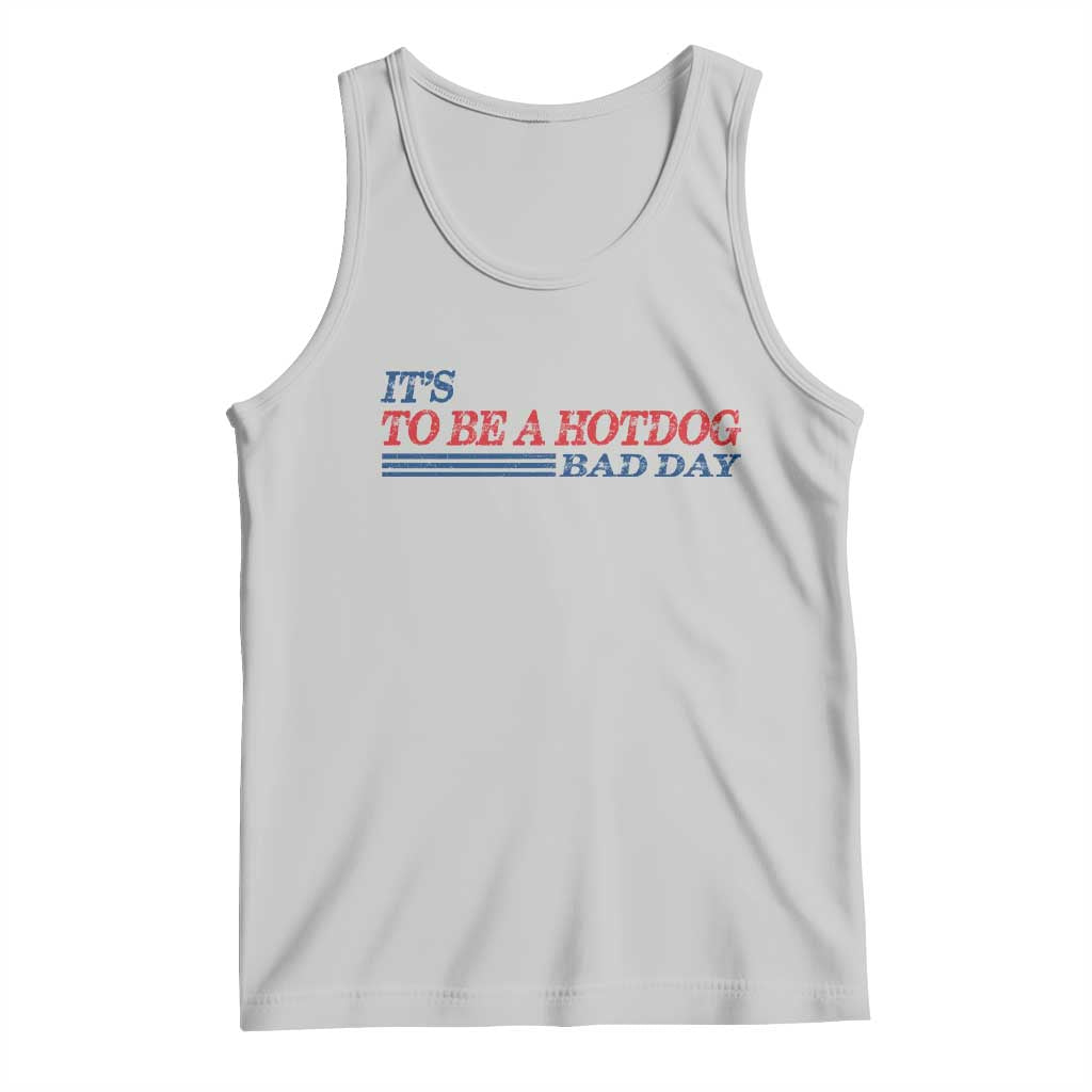 It's A Bad Day To Be A HotDog Tank Top Funny 4th Of July Patriotic Summer BBQ - Wonder Print Shop