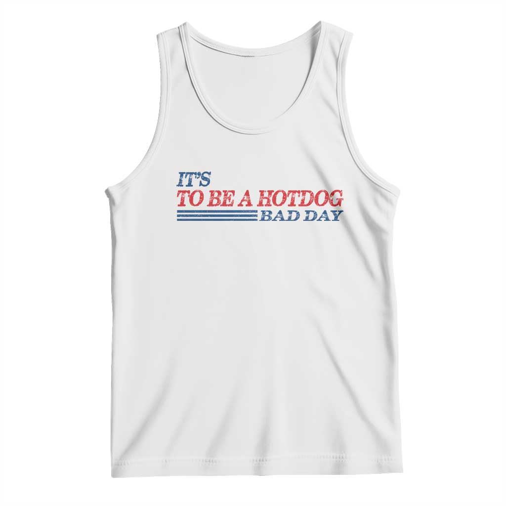 It's A Bad Day To Be A HotDog Tank Top Funny 4th Of July Patriotic Summer BBQ - Wonder Print Shop
