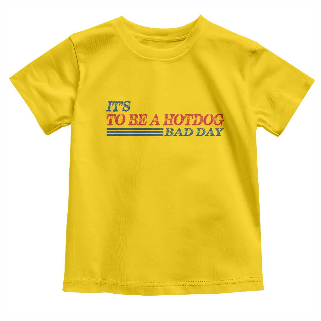It's A Bad Day To Be A HotDog Toddler T Shirt Funny 4th Of July Patriotic Summer BBQ - Wonder Print Shop