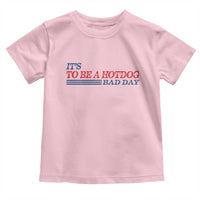 It's A Bad Day To Be A HotDog Toddler T Shirt Funny 4th Of July Patriotic Summer BBQ - Wonder Print Shop