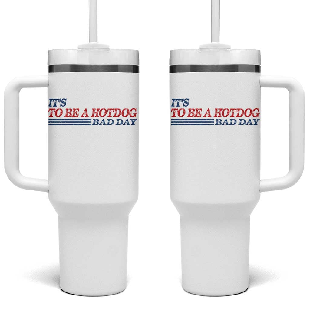 It's A Bad Day To Be A HotDog Tumbler With Handle Funny 4th Of July Patriotic Summer BBQ - Wonder Print Shop