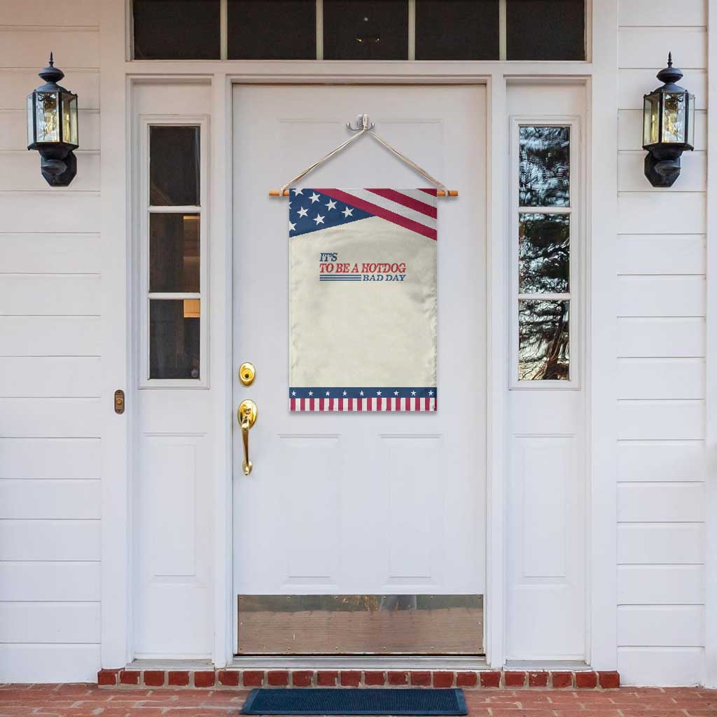 It's A Bad Day To Be A HotDog Garden Flag Funny 4th Of July Patriotic Summer BBQ